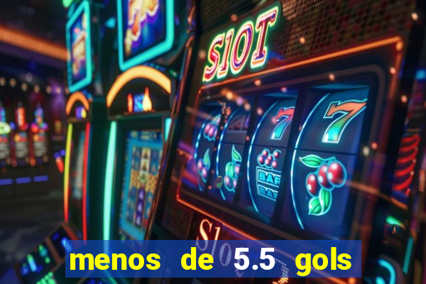 menos de 5.5 gols o que significa